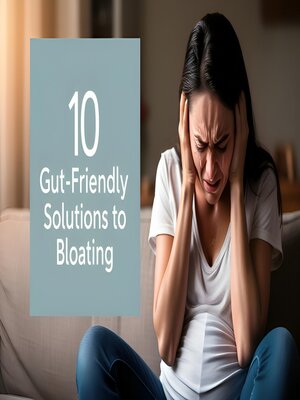 cover image of 10 Gut-Friendly Solutions to Bloating